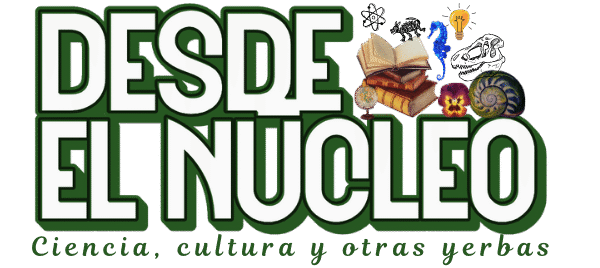 desde el núcleo: ciencia, cultura y otras yerbas